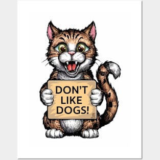 Cats don't like dogs Posters and Art